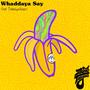 Whaddaya Say (feat. DominiqueXavier)