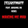 Making Me Mad (feat. Arsonal Da Rebel) [Explicit]