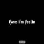 HOW I'M FEELIN (feat. Citi) [Explicit]