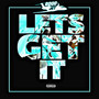 Let’s Get It (Explicit)