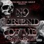 No Friend Of Me (Explicit)