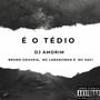 É O TÉDIO (Explicit)