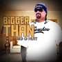 Bigger Than