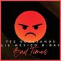 Bad Times (feat. Lil Mexico B-Bay) [Explicit]