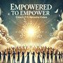 Empowered to Empower