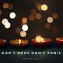 Don't Rush Don't Panic