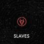 Slaves