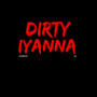 Dirty Iyanna