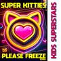 Super Kitties Please Freeze Song