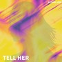 Tell Her