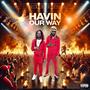 Havin Our Way (feat. FN Strap) [Explicit]