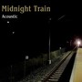 Midnight Train (Acoustic Version)