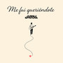 Me Fui Queriéndote