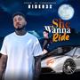 She Wanna Ride (Explicit)