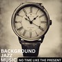 No Time Like the Present