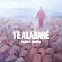 Te Alabaré (feat. Nahliel & 99ine)