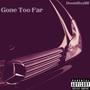 Gone Too Far (Explicit)