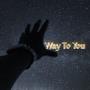 Way To You