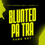 Blunted Pa Tra (Funk RKT)