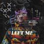 Left Me (Explicit)