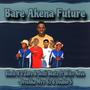 Bare Akena Future (feat. JostiiBeatz, WikyNeva, DroshkaMy63 & Double S)