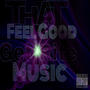 That Feel Good Get Rite Music (Explicit)