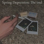 Spring Depression: The End (Explicit)