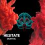 Hesitate