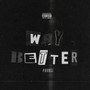 Way Better (Explicit)