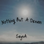 Nothing but a Dream (Explicit)