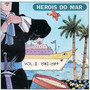 Heróis Do Mar Vol. II (1982-1984)