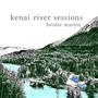 Kenai River Sessions (Explicit)