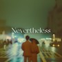 Nevertheless