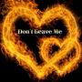 Don't Leave Me