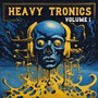 Heavy Tronics, Vol. 1 (Explicit)