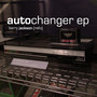 Auto Changer EP (Explicit)