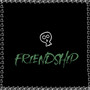 Friendship (Explicit)