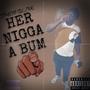 Her nigga a bum (Explicit)