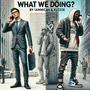 What We Doin (feat. Kuzzoe) [Explicit]