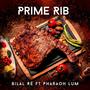 Prime Rib (feat. Bilal Rè & Pharaoh Lum) [Explicit]