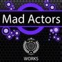 Mad Actors Works