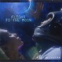 Flight to the Moon (Explicit)
