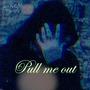 Pull me Out