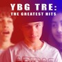 Ybg Tre: the Greatest Hits (Explicit)