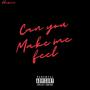 Can you make me feel (feat. Omro & BU904) [Explicit]