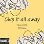 give it all away (feat. Kirshy) [Explicit]