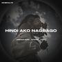 HINDI AKO NAGBAGO (feat. Joshua Mari, Yhanzy & Zync) [Reimagined] [Explicit]