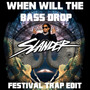 When Will The Bass Drop (Slander Festival Trap Edit)