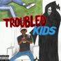 Troubled Kids (feat. 88_xhris) [Explicit]