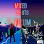 Mixed Shots (Explicit)